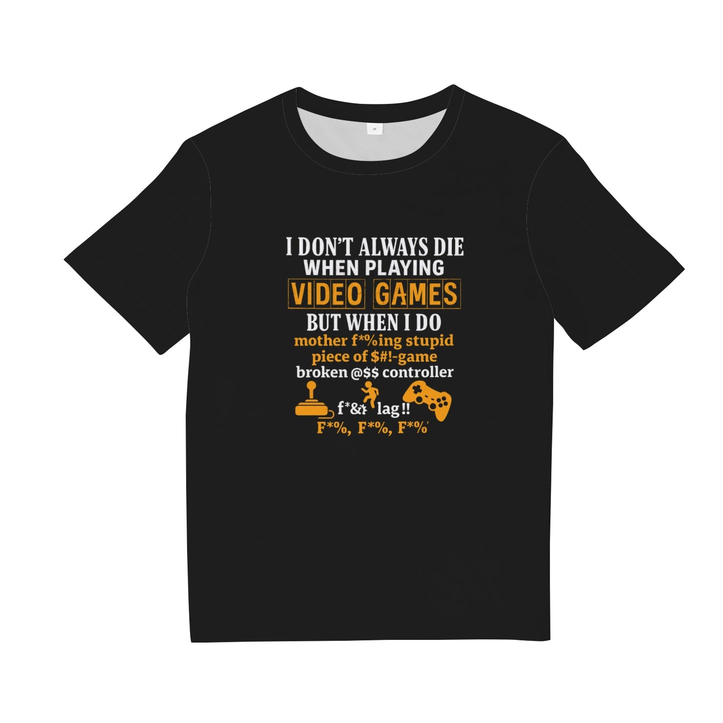 I Don't Always Die When Playing Video Games T-Shirts