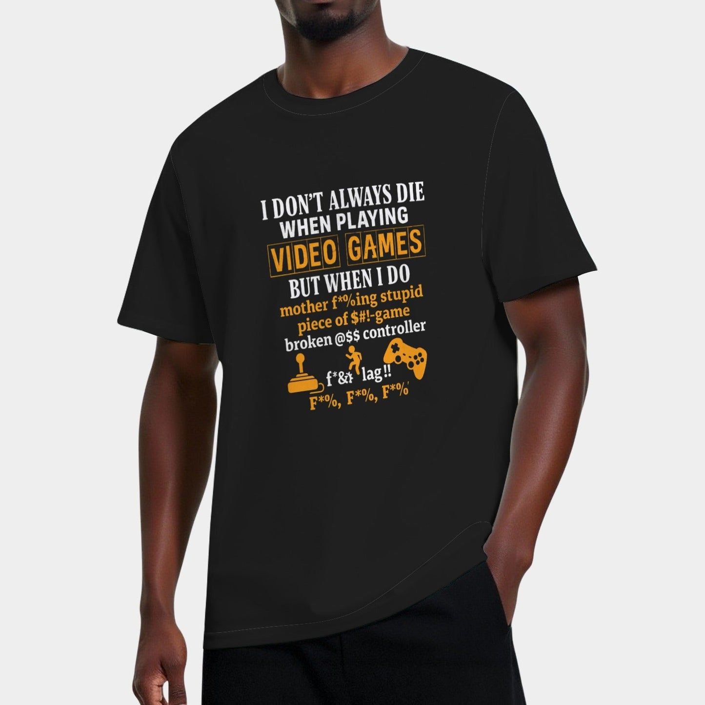 I Don't Always Die When Playing Video Games T-Shirts