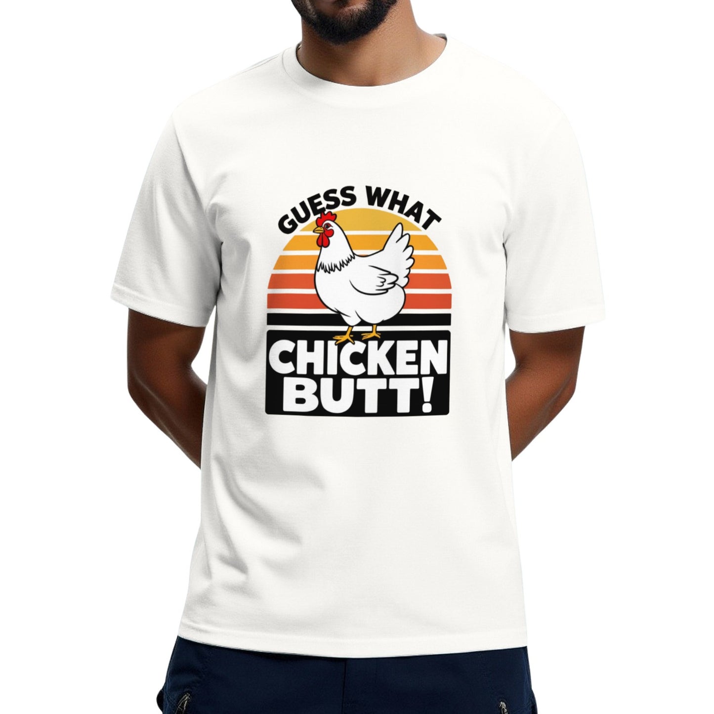 Guess What Chicken Butt T-Shirts