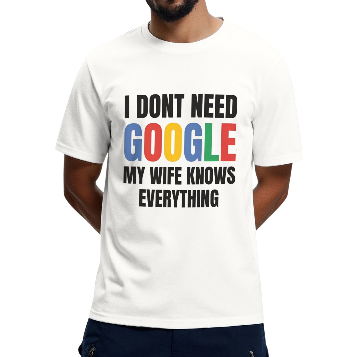 I Dont Need Google My Wife Knows Everything T Shirt