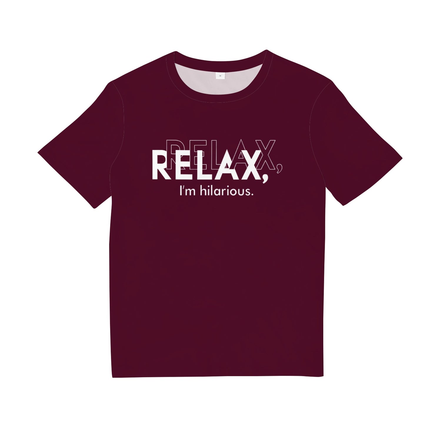 Relax I'm Hilarious Tee Shirt