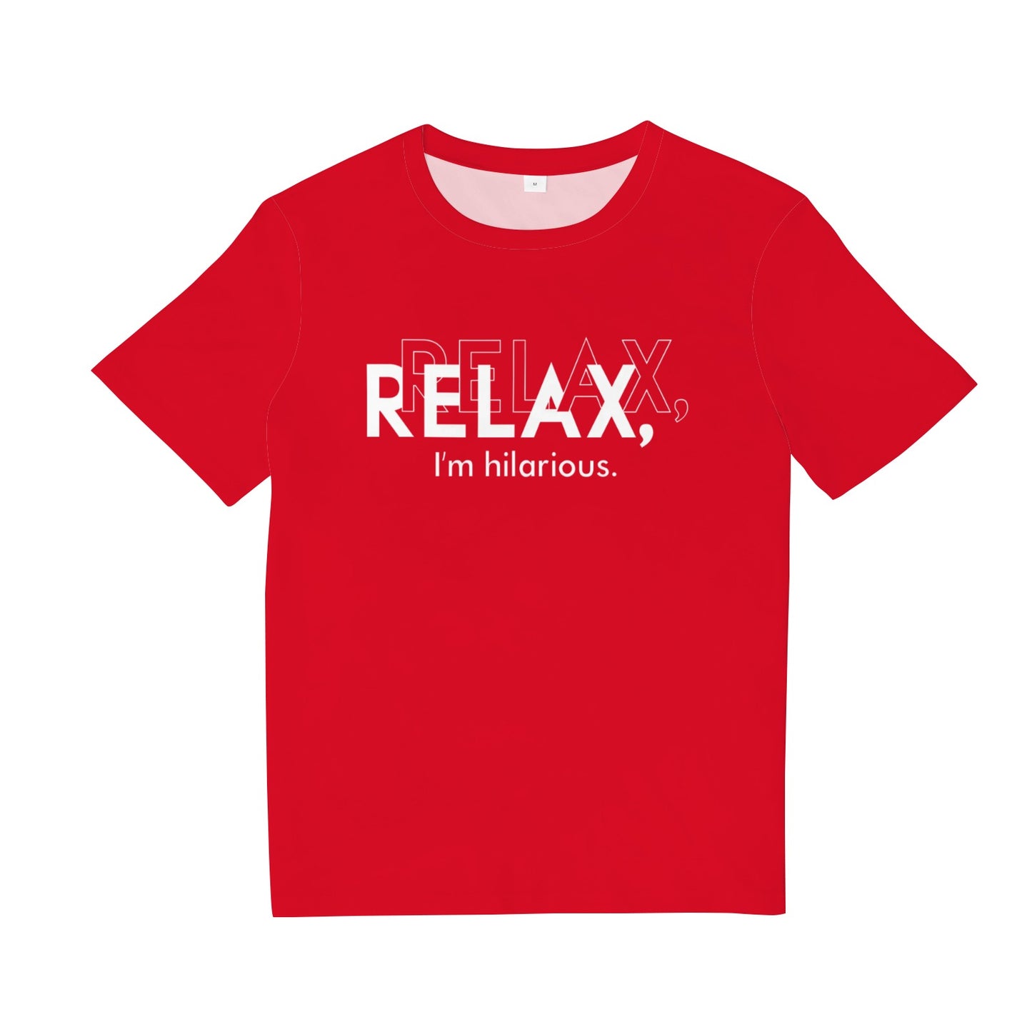 Relax I'm Hilarious Tee Shirt