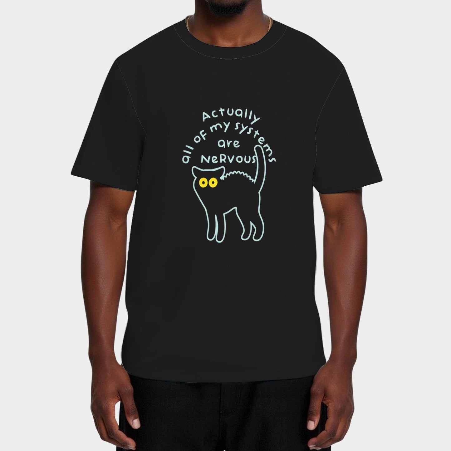 Actually All Of My Systems Are Nervous T-Shirt