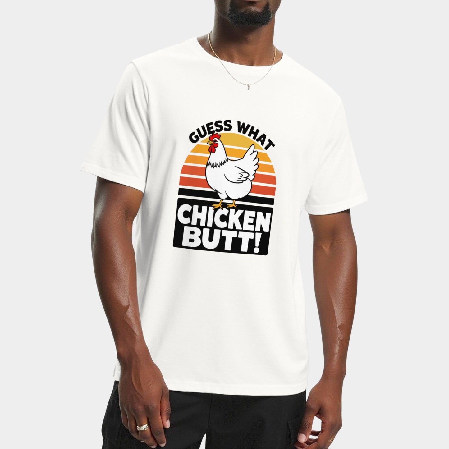 Guess What Chicken Butt T-Shirts