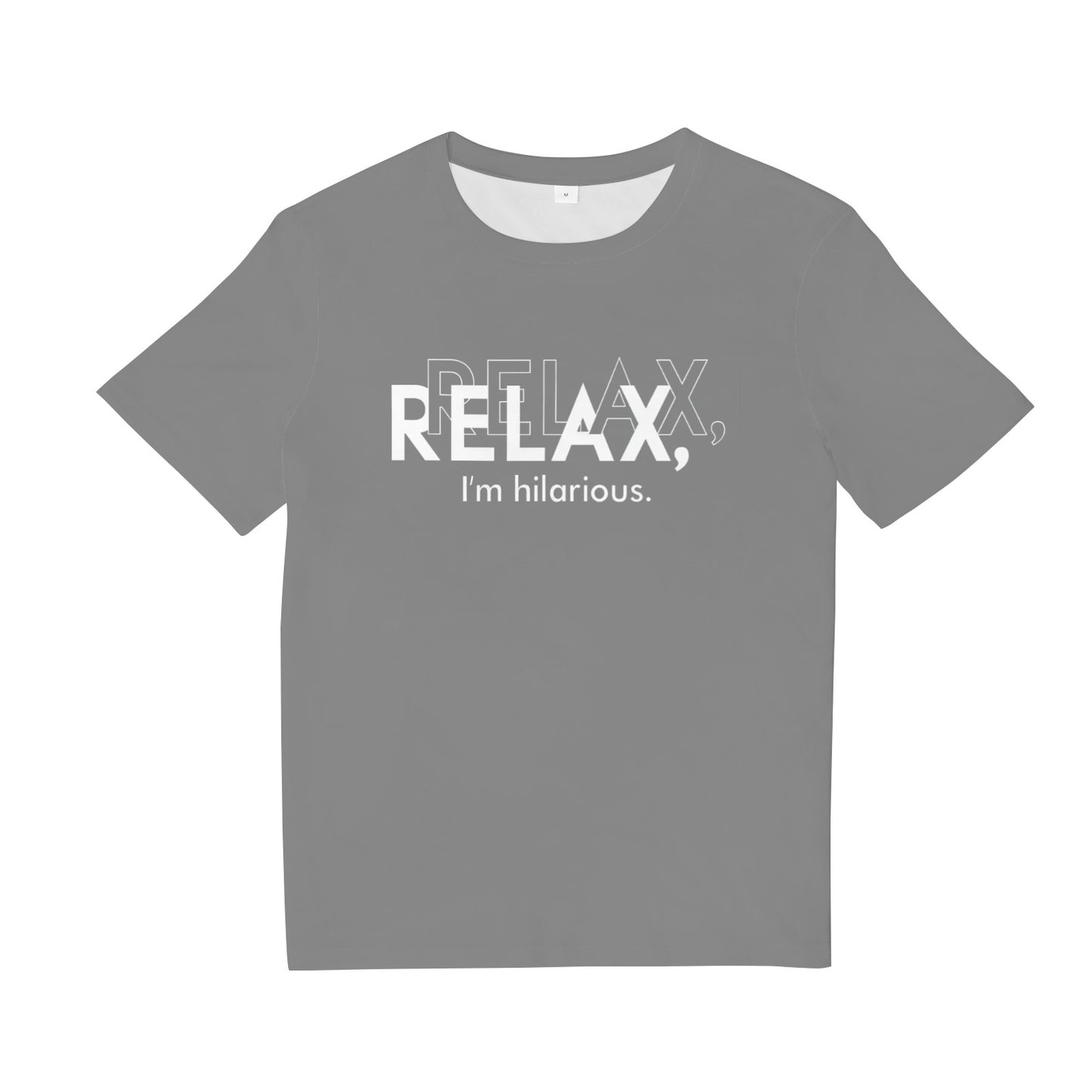 Relax I'm Hilarious Tee Shirt