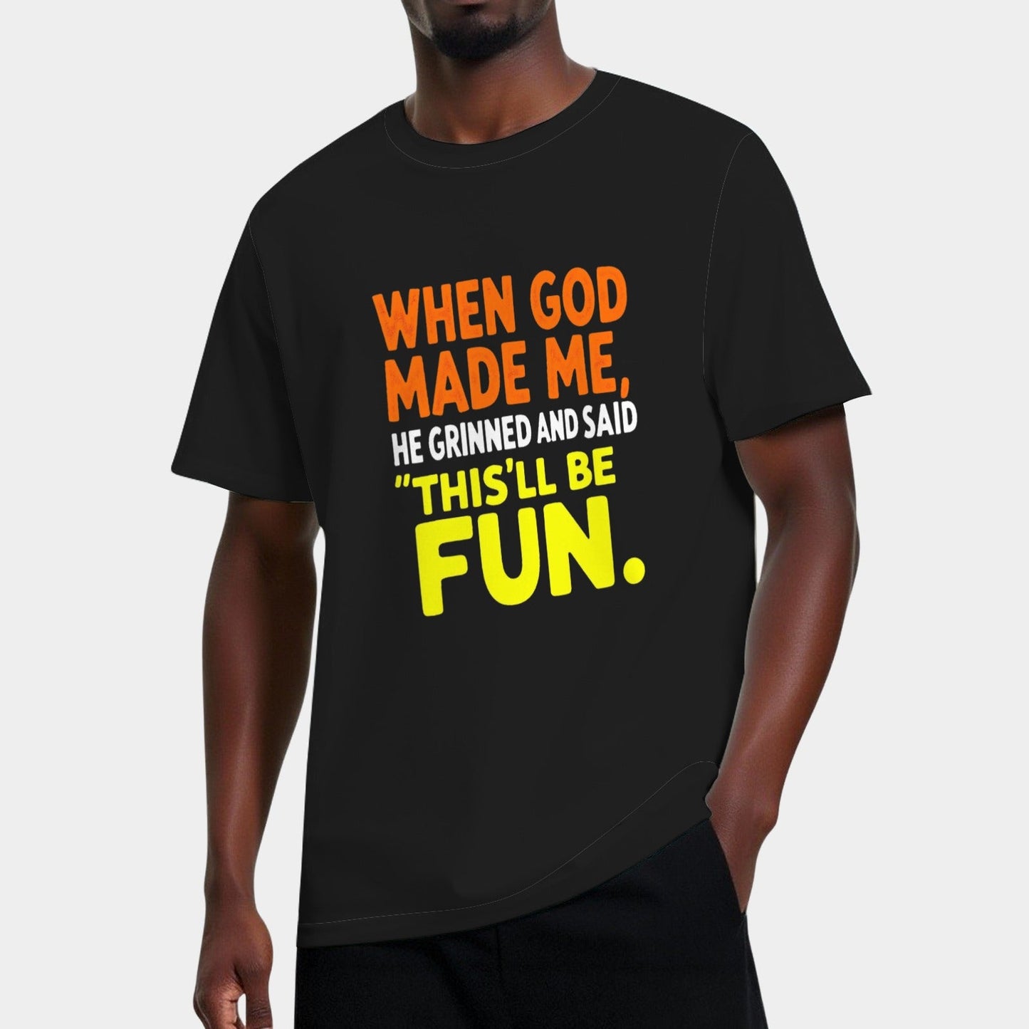 When God Made Me He Grinned and Said funny Sarcastic Saying T-Shirt