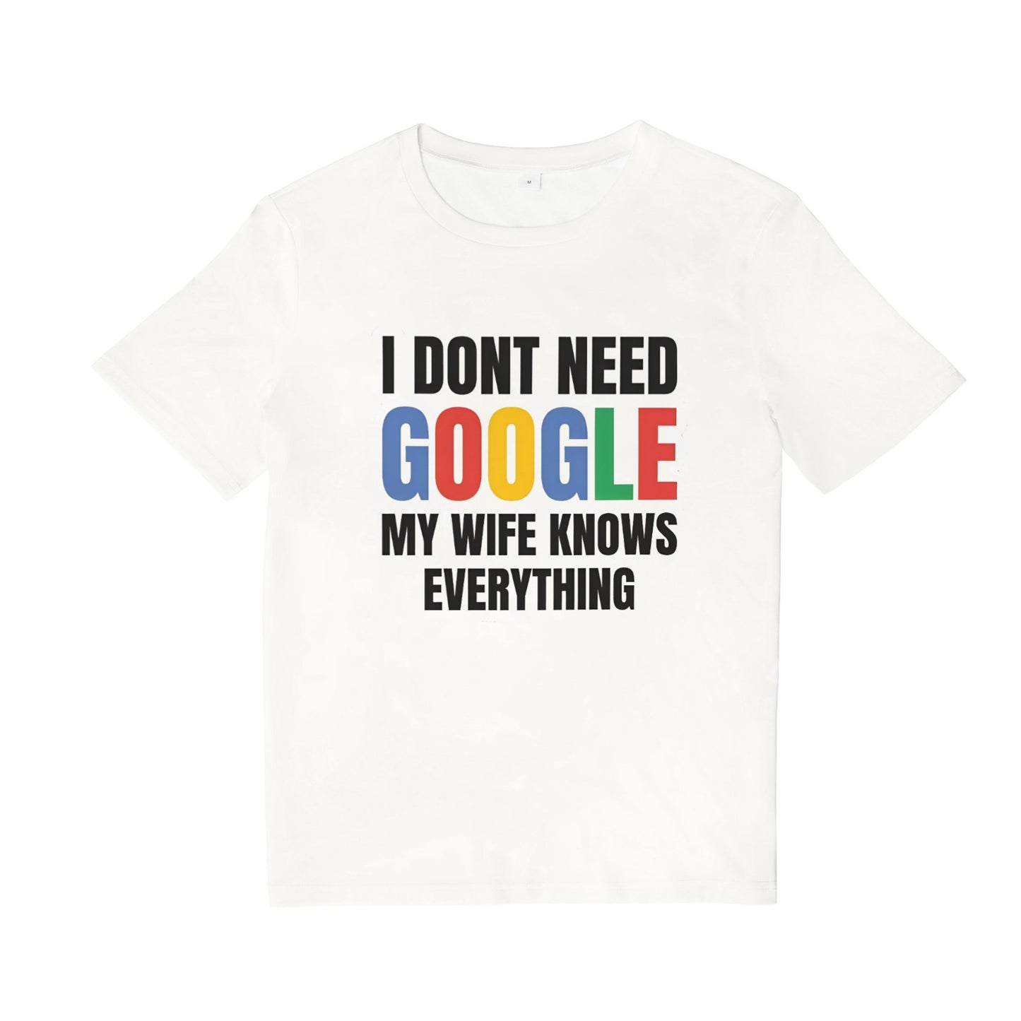 I Dont Need Google My Wife Knows Everything T Shirt