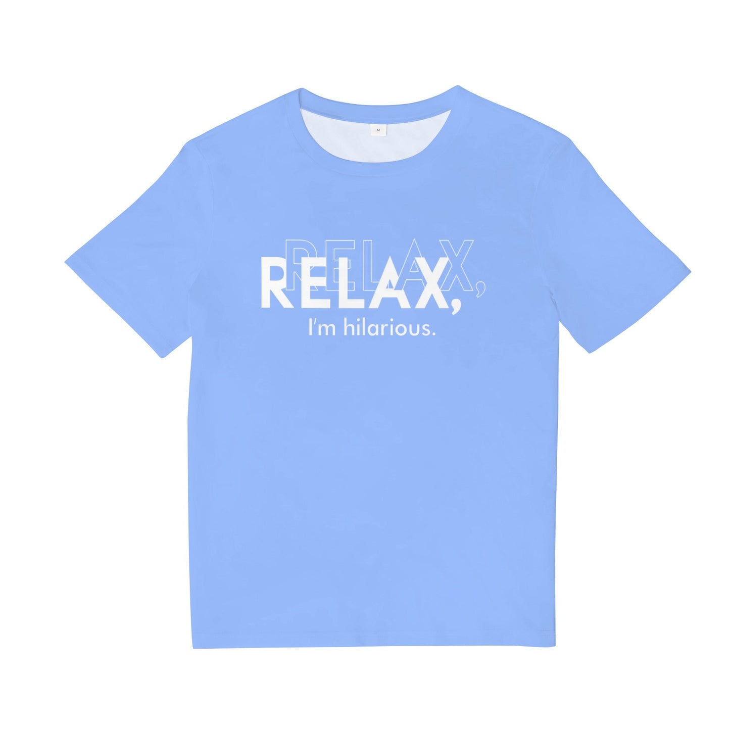 Relax I'm Hilarious Tee Shirt