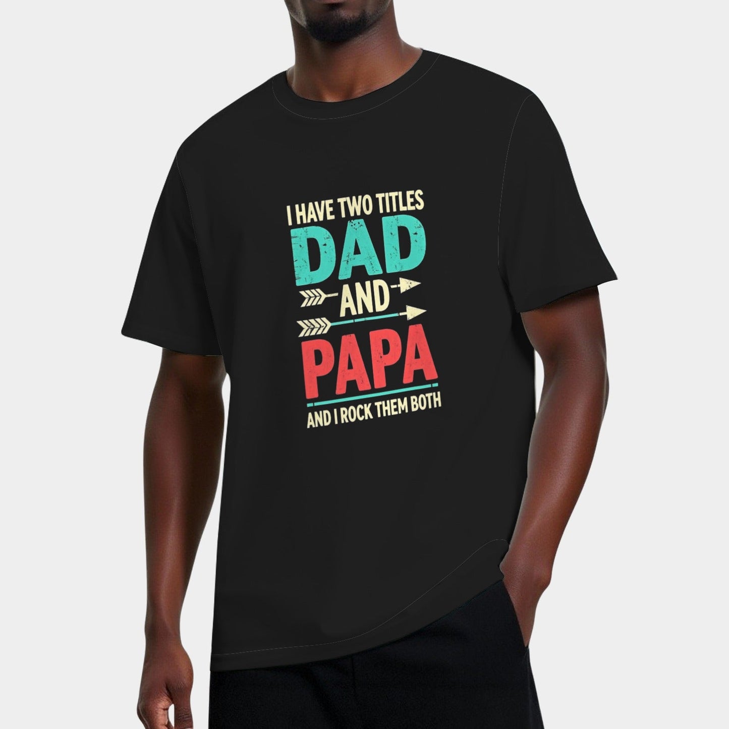 I Have Two Titles Dad And Papa Funny Father's Day Dad Gift T-Shirt