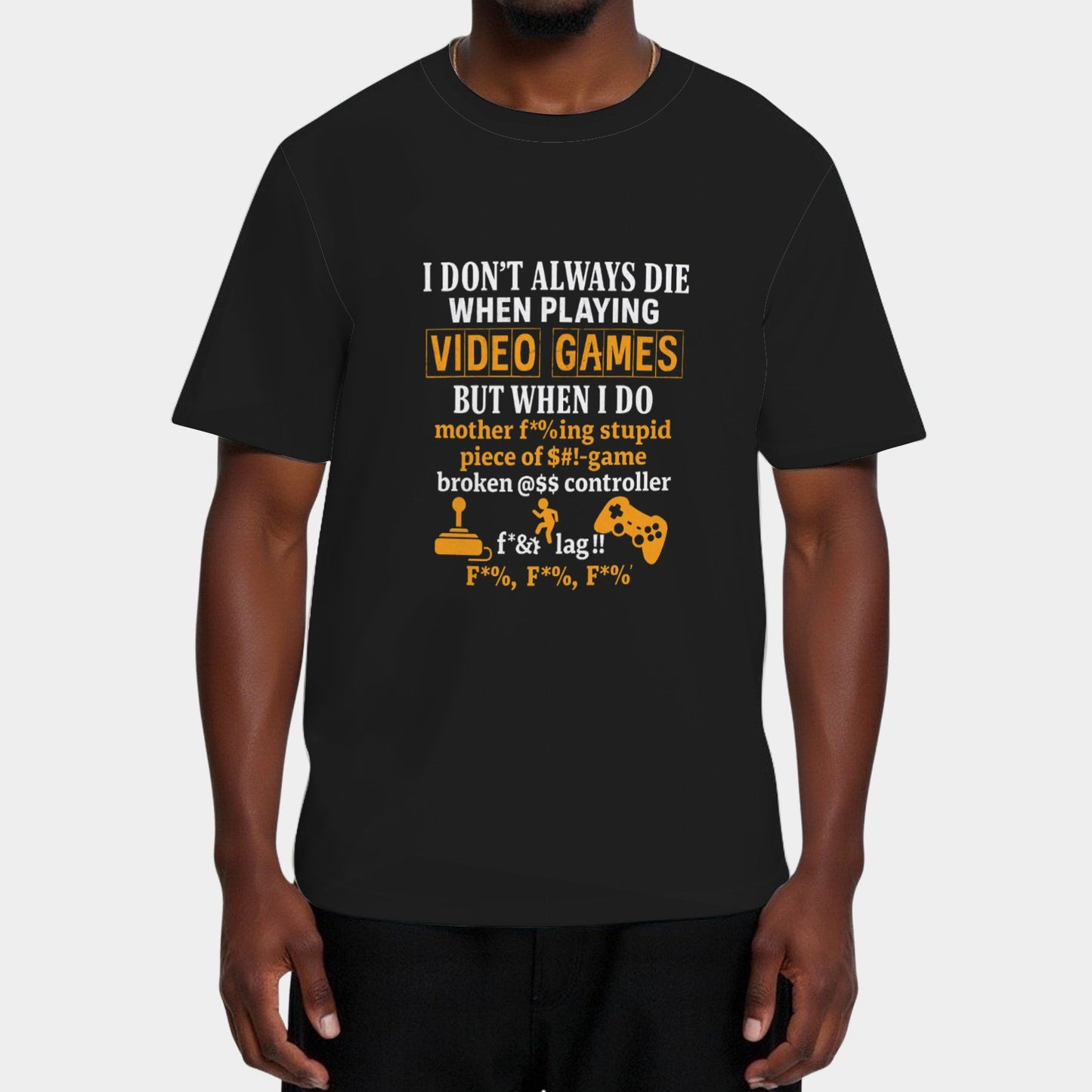 I Don't Always Die When Playing Video Games T-Shirts