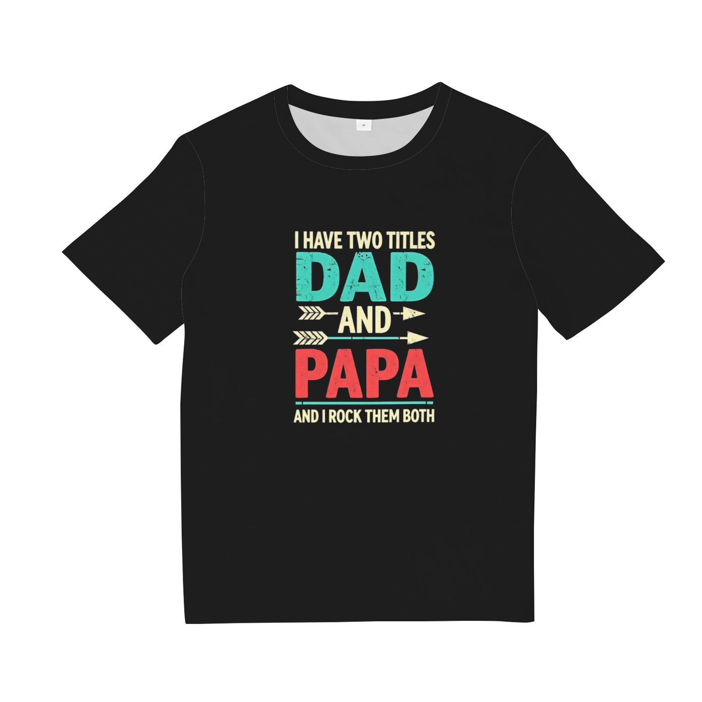 I Have Two Titles Dad And Papa Funny Father's Day Dad Gift T-Shirt