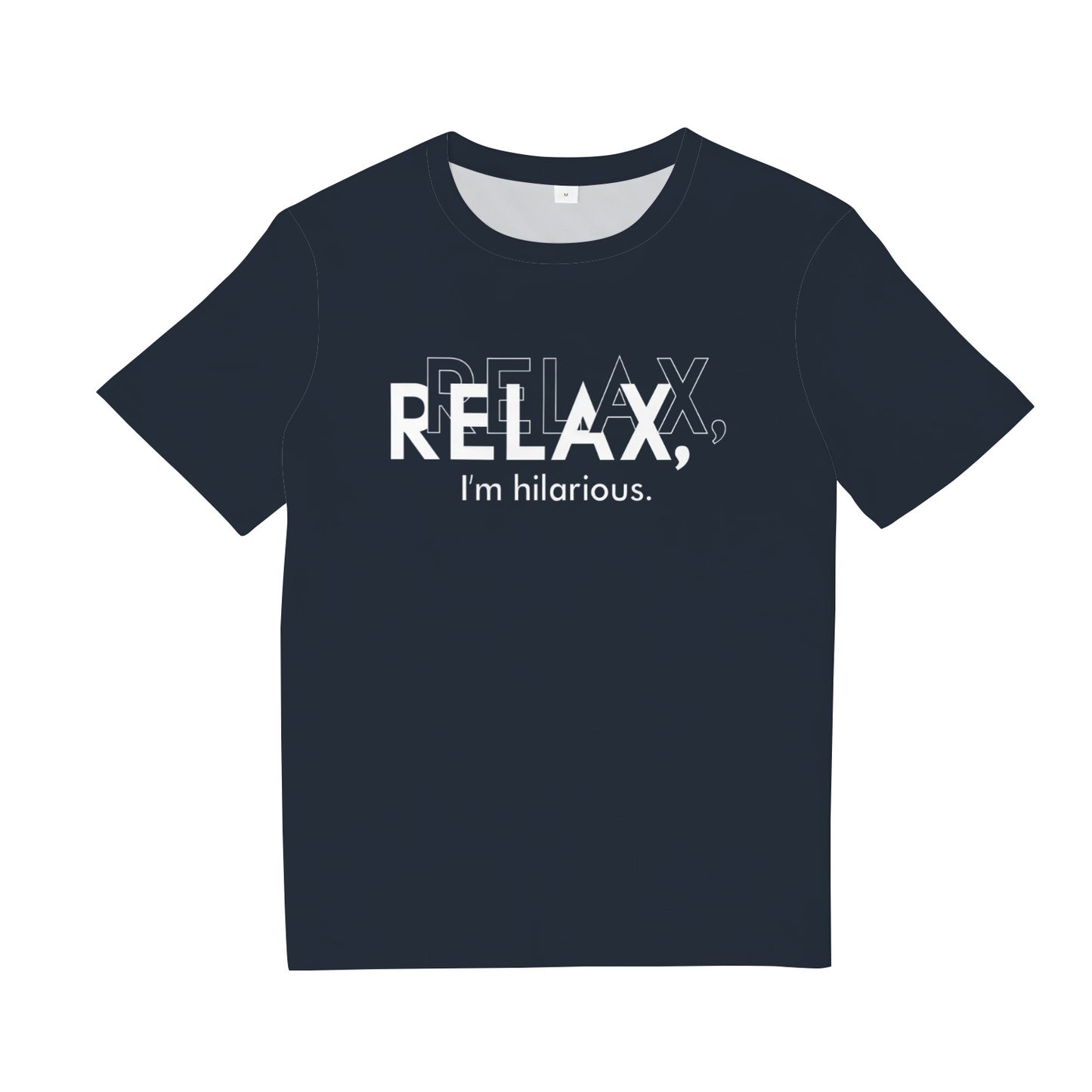 Relax I'm Hilarious Tee Shirt