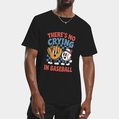 There Is No Crying In Baseball Funny Game Day Baseball T-Shirt