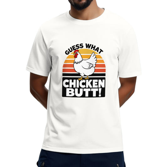 Guess What Chicken Butt T-Shirts