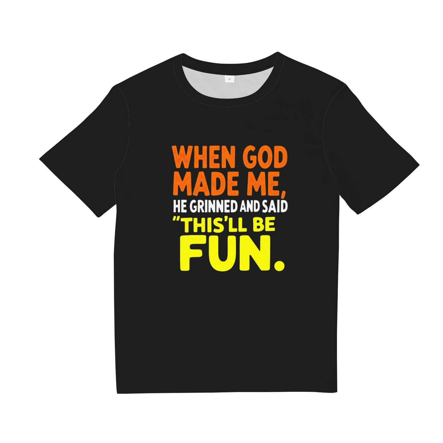When God Made Me He Grinned and Said funny Sarcastic Saying T-Shirt