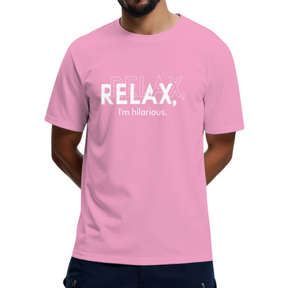 Relax I'm Hilarious Tee Shirt