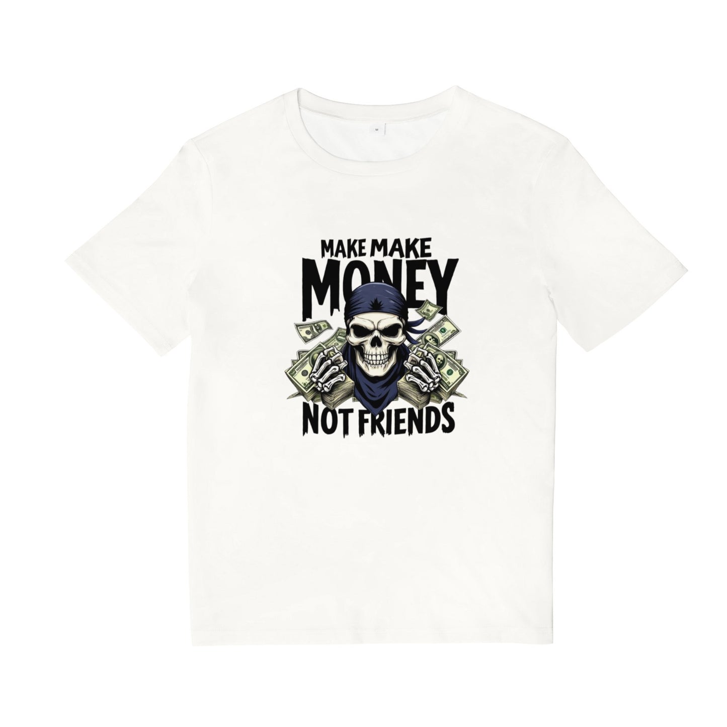 Make Money Not Friends T Shirt