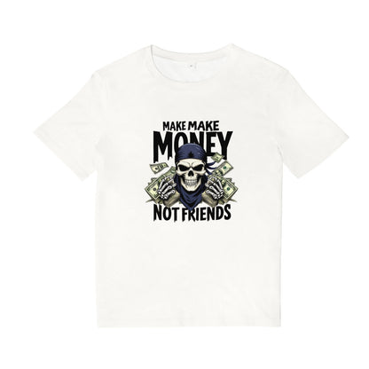 Make Money Not Friends T Shirt