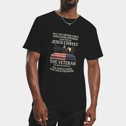Only Two Defending Forces Have Ever Jesus Christ And Veteran T-Shirt