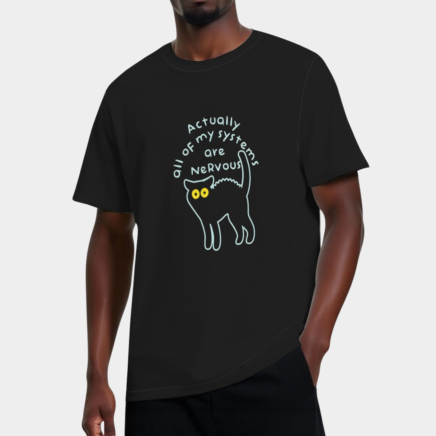 Actually All Of My Systems Are Nervous T-Shirt