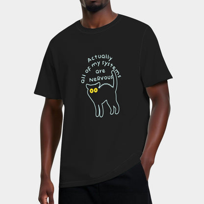 Actually All Of My Systems Are Nervous T-Shirt