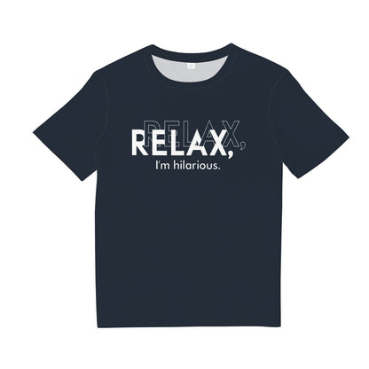 Relax I'm Hilarious Tee Shirt